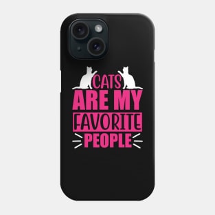 Cats are my favorite people Phone Case