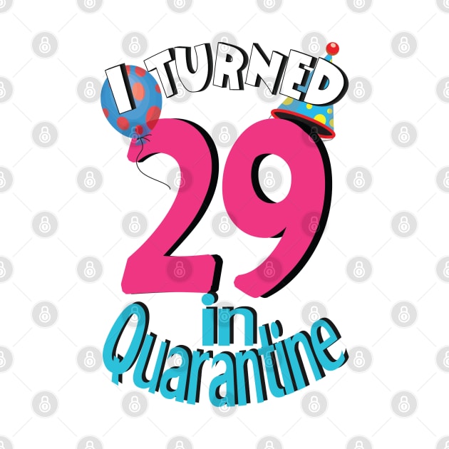 I turned 29 in quarantined by bratshirt