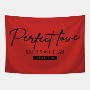 Perfect Love Expels All Fear - 1 John 4:18 | Bible Quotes Tapestry
