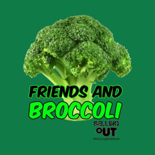 FRIENDS AND BROCCOLI T-Shirt