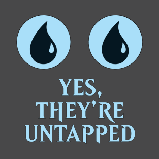 Yes They're Untapped T-Shirt