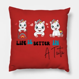 Life is better in a tutu unicorn Pillow