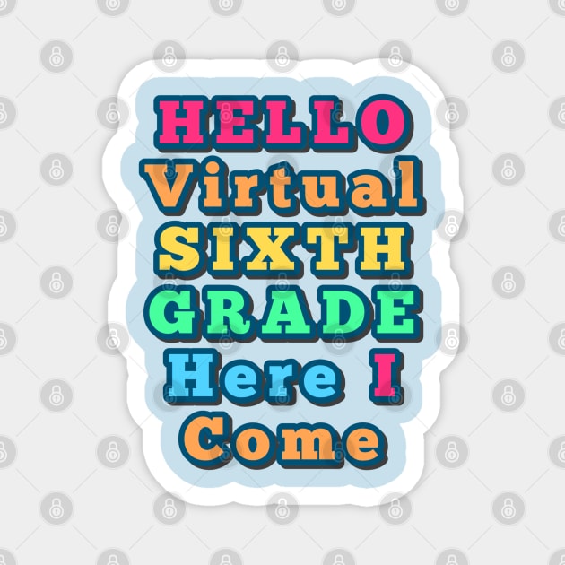 Hello Virtual Sixth Grade Here I Come back to school colorful gift Magnet by Inspire Enclave