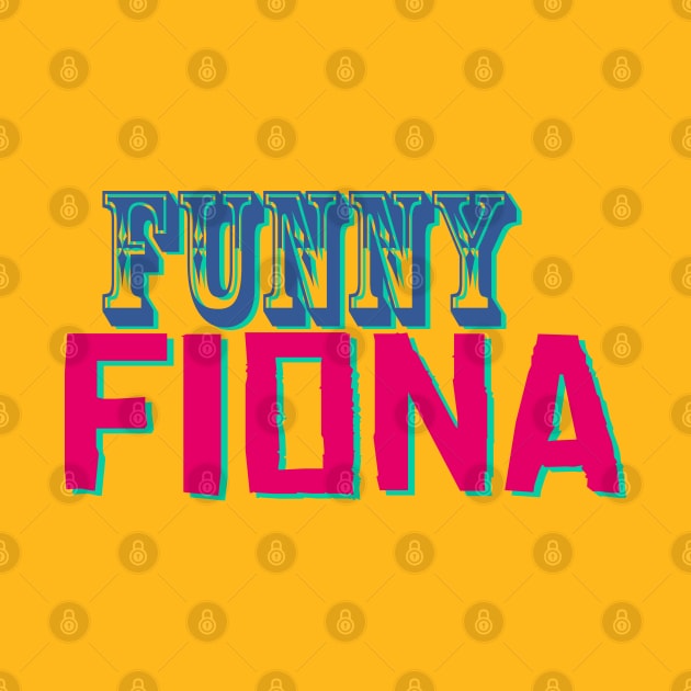 Funny Fiona - Funny Text Design by Fun Funky Designs