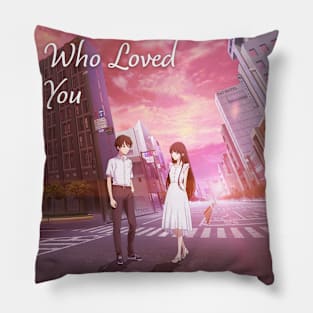 To Me, The One Who Loved You Pillow