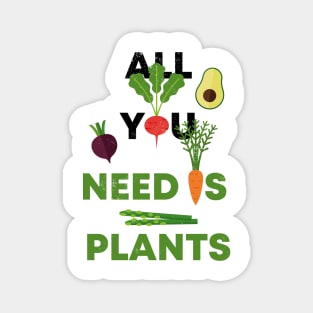 ALL YOU NEED IS PLANTS Magnet