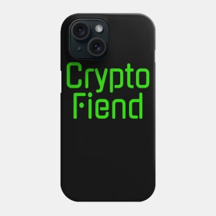 Crypto Fiend Addicted to Cryptocurrency Phone Case