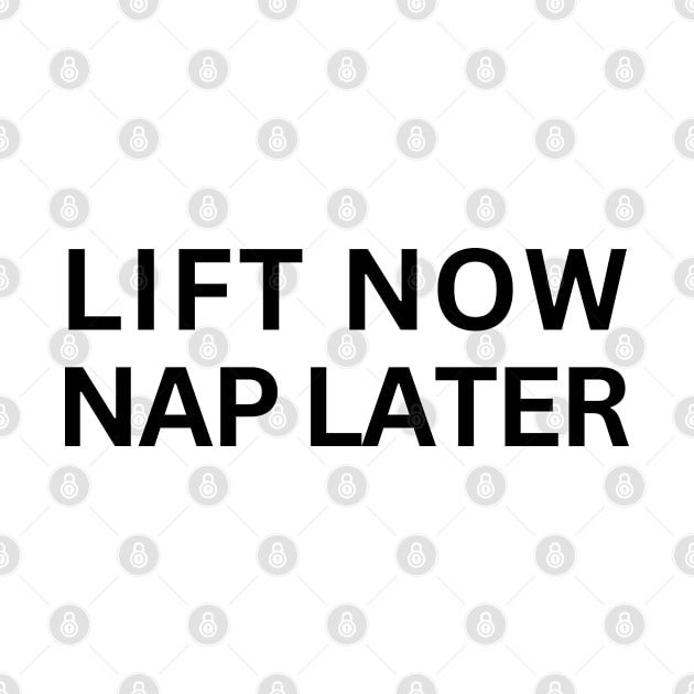 Lift Now Nap Later by Patterns-Hub