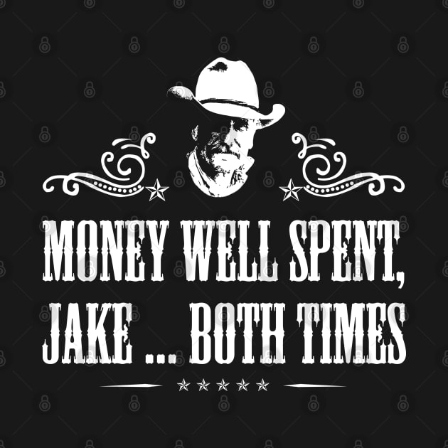 Lonesome dove: Money well spent, Jake ... both times by AwesomeTshirts