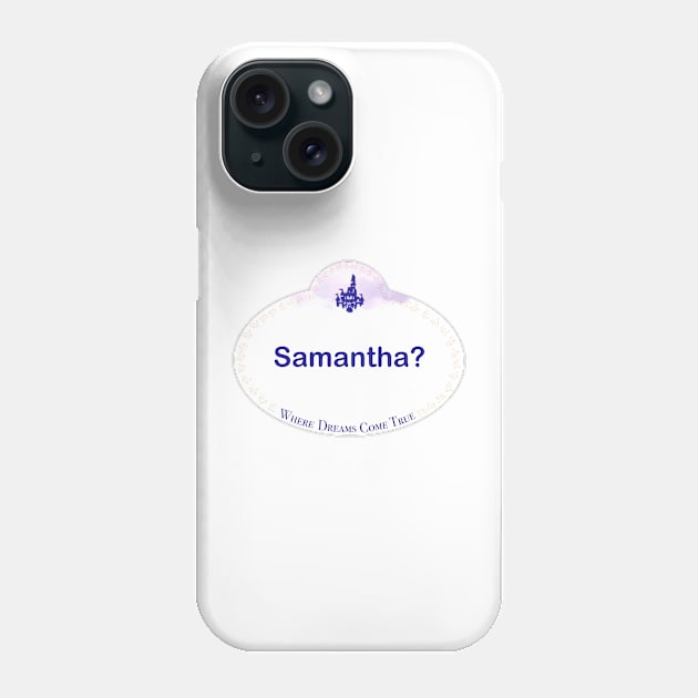 WDW Name Tag- Samantha? Phone Case by SCarverDoodle