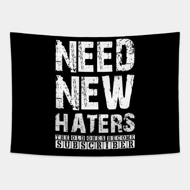 NEED NEW HATERS THE OLD ONES BECOME SUBSCRIBER Tapestry by UAC SERVICESS