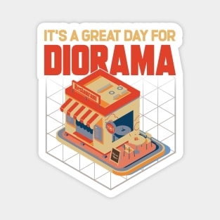 It's A Great Day For Diorama Magnet