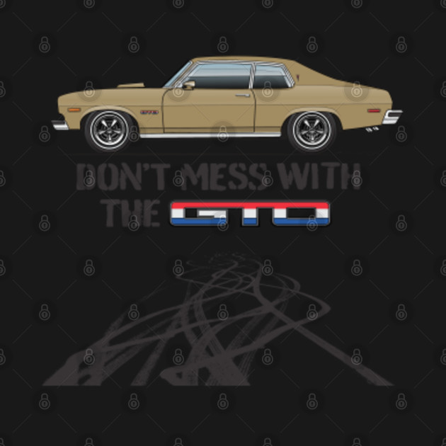 Disover Don't Mess With The GTO-Colonial Gold - 1974 Ventura - T-Shirt