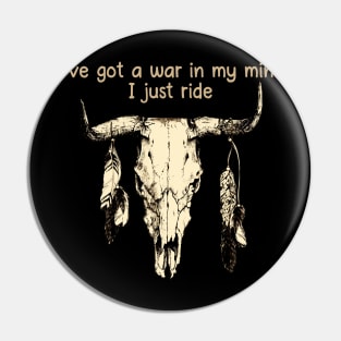 I've Got A War In My Mind I Just Ride Bull-Skull & Feathers Pin