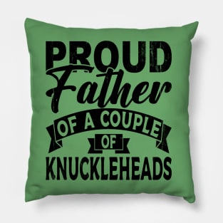 Proud father of a couple Knuckleheads Pillow