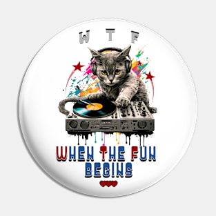 When The Fun Begins DJ Cat Pin