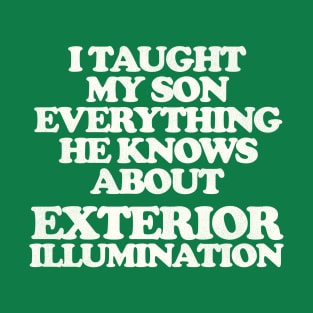 I Taught My Son Exterior Illumination - Christmas Vacation Quote T-Shirt