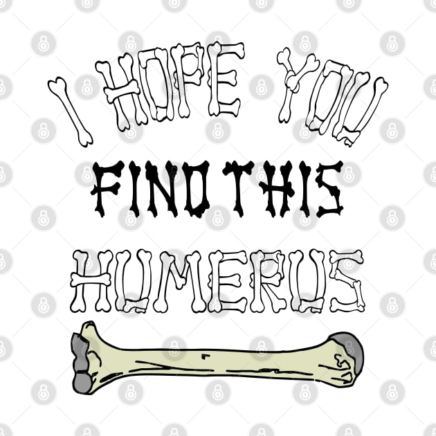 i hope you find this humerus by AbstractA