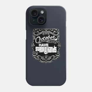 October Kings Have Strong Hands Phone Case