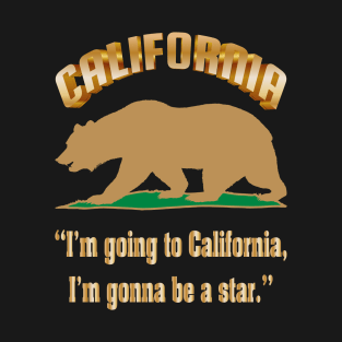 Bear Flag, Flag of California, Grizzly bear, “I’m going to California, I’m gonna be a star.” T-Shirt