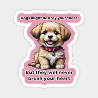 Dogs will never break your heart Magnet