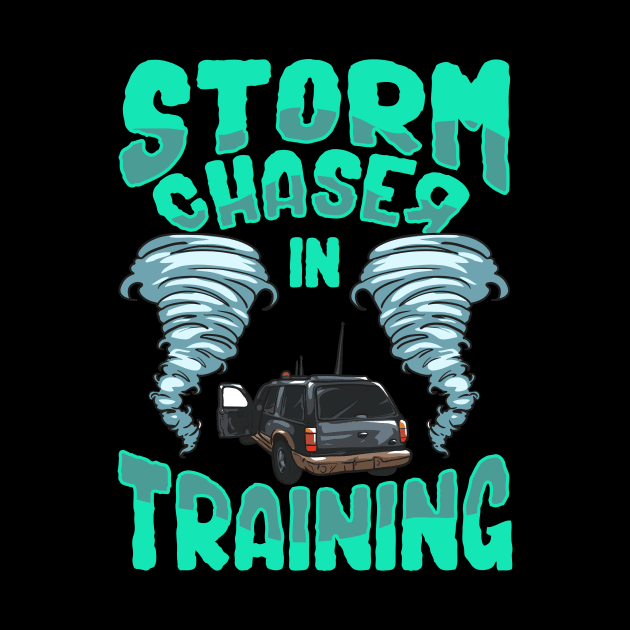 Funny Storm Chaser In Training Tornado Chaser by theperfectpresents