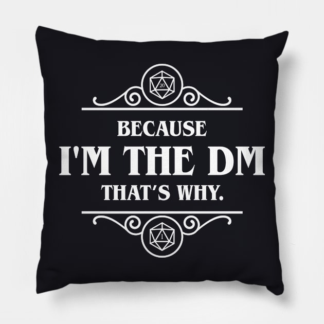 Because I'm the DM Tabletop RPG Addict Pillow by pixeptional