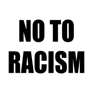 no to racism T-Shirt