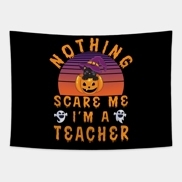 Nothing Scare Me I'm a Teacher - Halloween Teacher Gift Tapestry by Designerabhijit