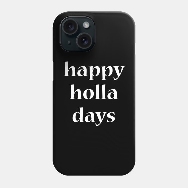 Happy holla days Phone Case by sunima