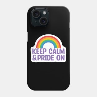 Keep Calm & Pride On LGBT Phone Case