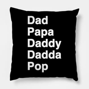 A Dad by Any Other Name is Still Dad Daddy Papa Pop Pillow