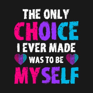 The Only Choice I Ever Made Was To Be Myself Androgyne Pride T-Shirt