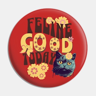 Feline Good today - T-Shirt Pin