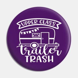 Upper Class Trailer Trash Camping Camper RV Funny Pin