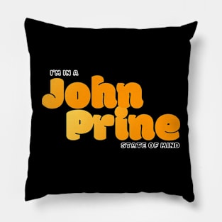 I'm in a John Prine State of Mind Pillow