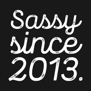 8th Birthday, Sassy since 2013, Custom Birthday Date Shirt, 8th Birthday Gift, Shirt For Her, 8th Birthday Gift For Her, 8 Birthday T-Shirt