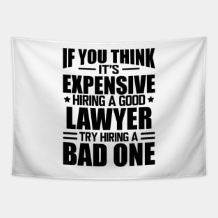 Lawyer - If you think it's expensive hiring a good lawyer try hiring a bad one Tapestry