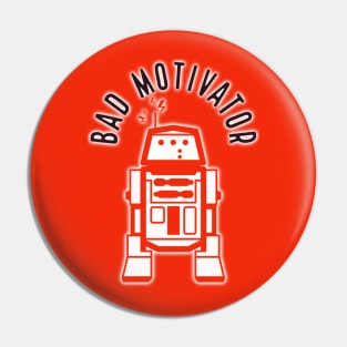 Bad Motivator Pin