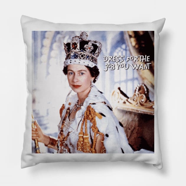 Dress for the Job You Want - Queen Elizabeth ii Pillow by Naves