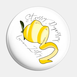 Stressy, Depressy, Lemon Zesty Pin