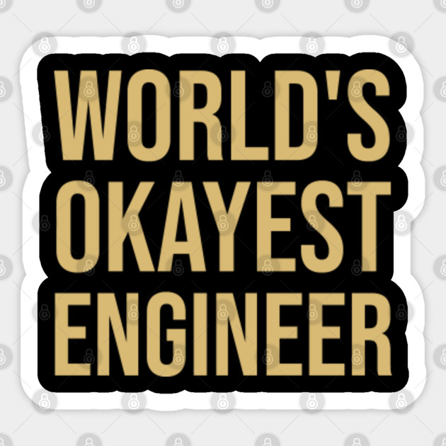 Engineer Sticker World's Okayest Engineer - Engineer - Sticker