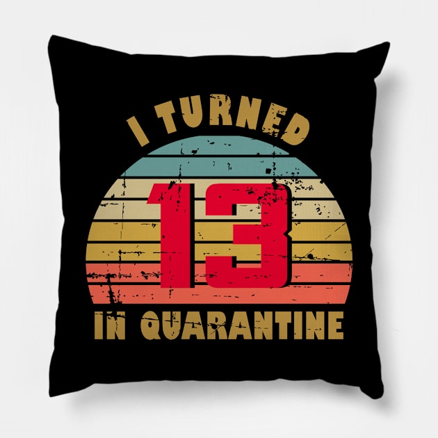 13th Birthday Gift For Girl and Boy I Turned 13 In Quarantine Pillow by RW