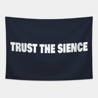 TRUST THE SIENCE Tapestry