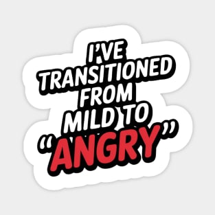 From Mild to Angry: Transformation Tee Magnet