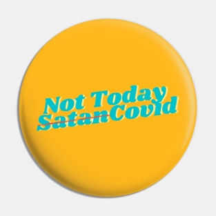 Not Today Covid! Turquoise Text on Yellow - Parody Play on Words of Not Today Satan Pin