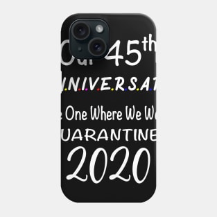 Our 45th Anniversary Quarantined 2020 Phone Case