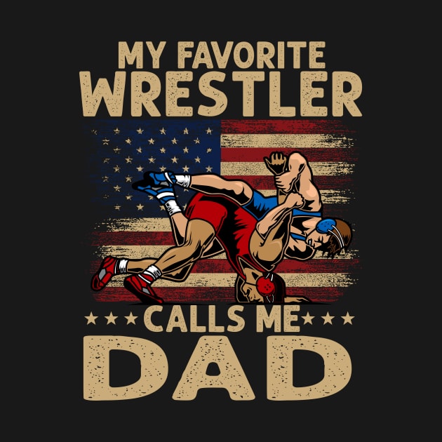 My Favorite Wrestler Calls Me Dad USA Flag Fathers day by peskyrubeus