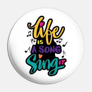 Life is a sing it Pin