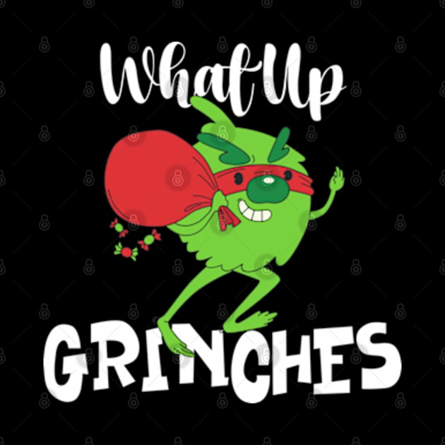 What Up Grinches | Stolen Christmas by WebStarCreative